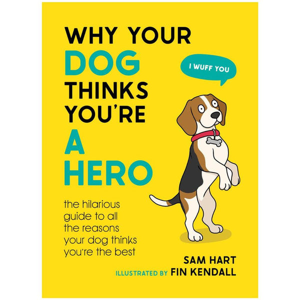 Why your dog thinks you're a hero!-Nook & Cranny Gift Store-2019 National Gift Store Of The Year-Ireland-Gift Shop