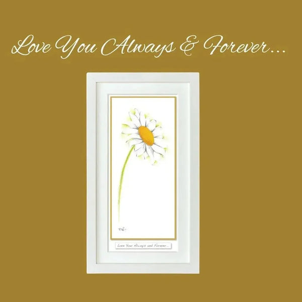 Daisy - Love you always and forever - An Irish fine art framed print by Rita Oates (MEDIUM)-Nook & Cranny Gift Store-2019 National Gift Store Of The Year-Ireland-Gift Shop