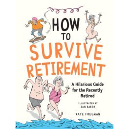 How to survive Retirement! - Hardback Book