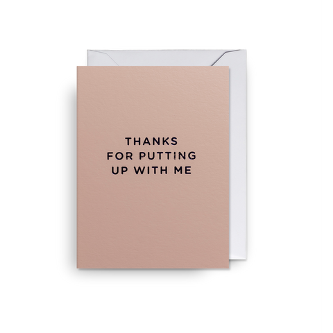 Thanks for putting up with me...-Nook & Cranny Gift Store-2019 National Gift Store Of The Year-Ireland-Gift Shop