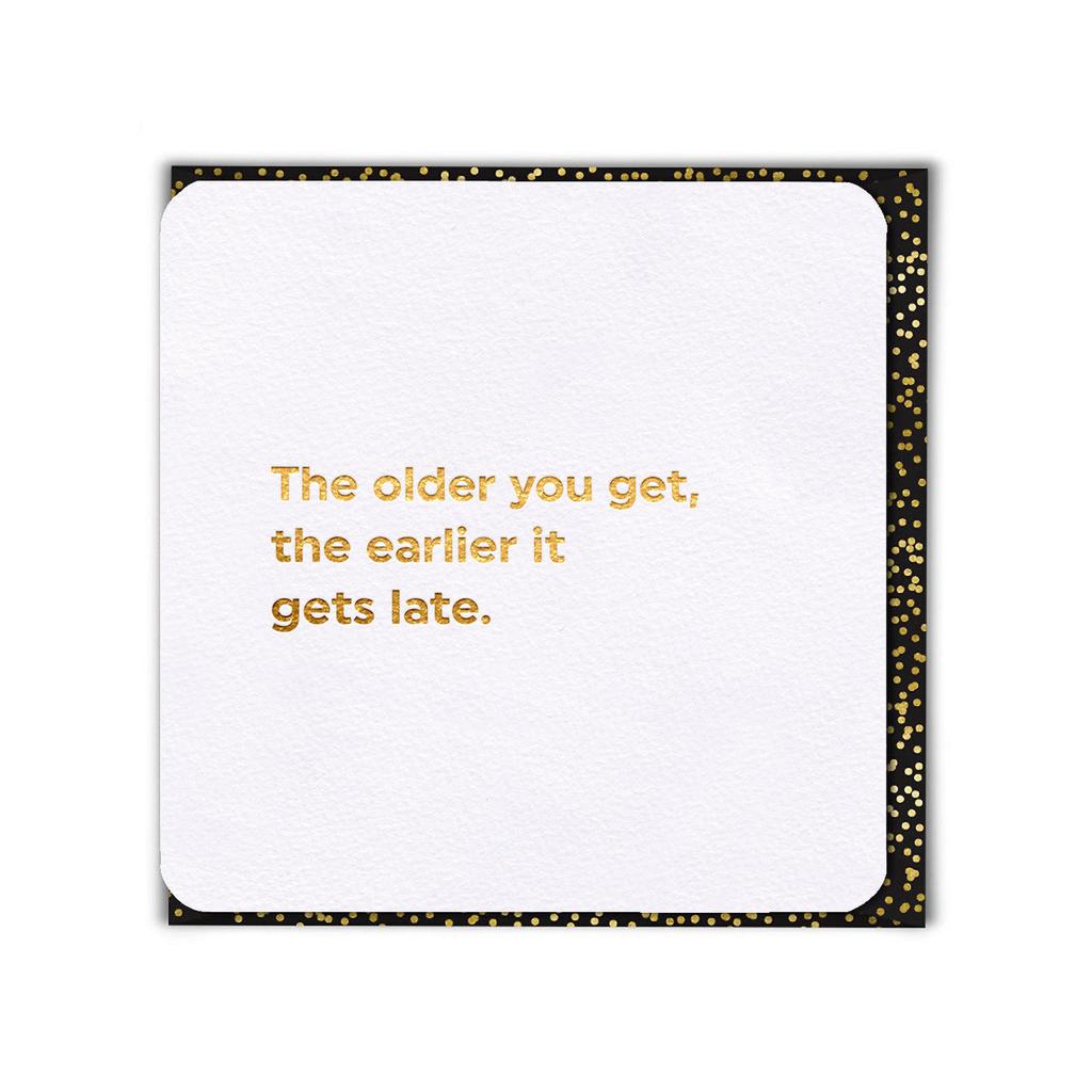 The older you get...-Nook & Cranny Gift Store-2019 National Gift Store Of The Year-Ireland-Gift Shop