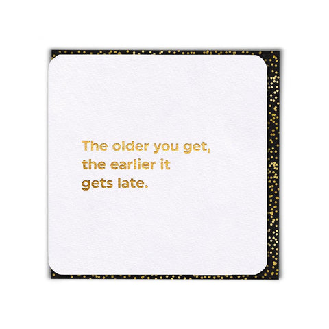 The older you get...-Nook & Cranny Gift Store-2019 National Gift Store Of The Year-Ireland-Gift Shop