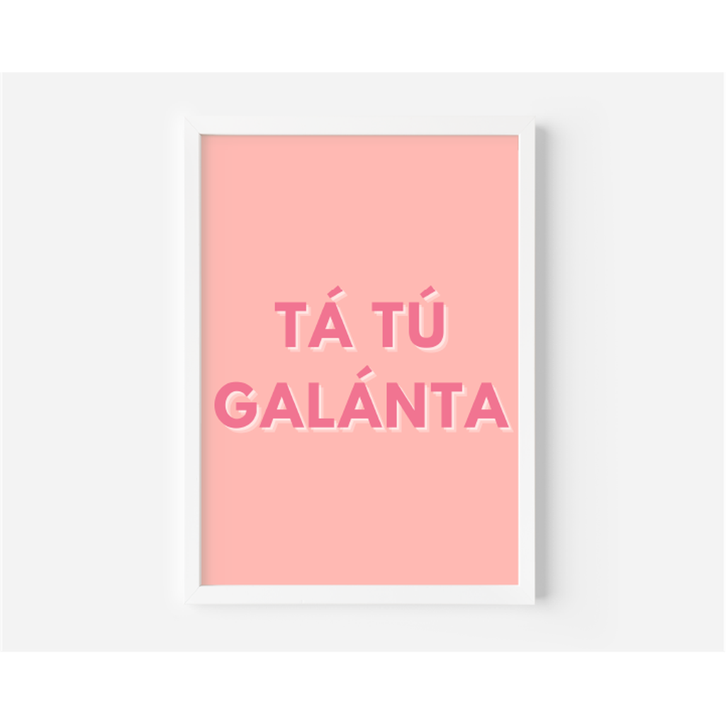 Tá Tú Galánta - "You Are Gorgeous" as Gaeilge (A4 Print)-Nook & Cranny Gift Store-2019 National Gift Store Of The Year-Ireland-Gift Shop