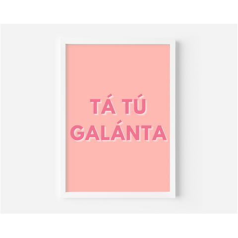 Tá Tú Galánta - "You Are Gorgeous" as Gaeilge (A4 Print)-Nook & Cranny Gift Store-2019 National Gift Store Of The Year-Ireland-Gift Shop