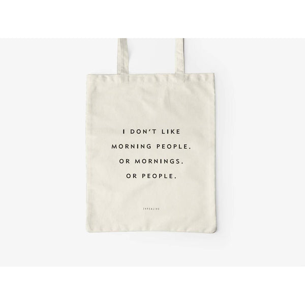 Cotton bag/I don't like morning people (or mornings, or people!)