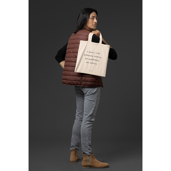 Cotton bag/I don't like morning people (or mornings, or people!)