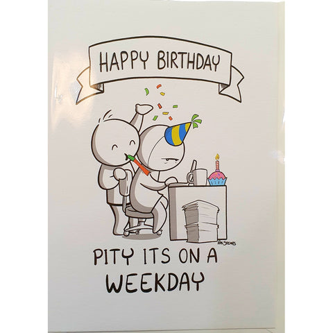 Happy Birthday - Pitty it's on a weekday...-Nook & Cranny Gift Store-2019 National Gift Store Of The Year-Ireland-Gift Shop